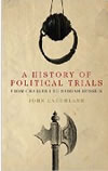 A History of Political Trials by John Laughland